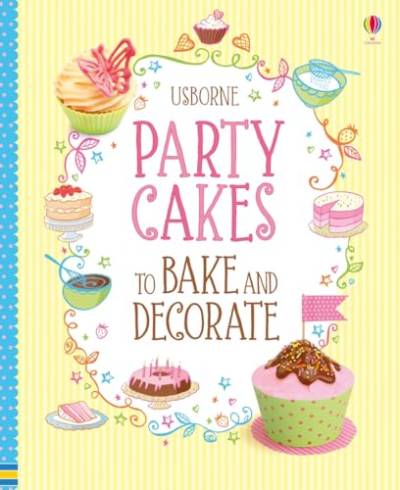 Party Cakes to Bake and Decorate (Cookery)